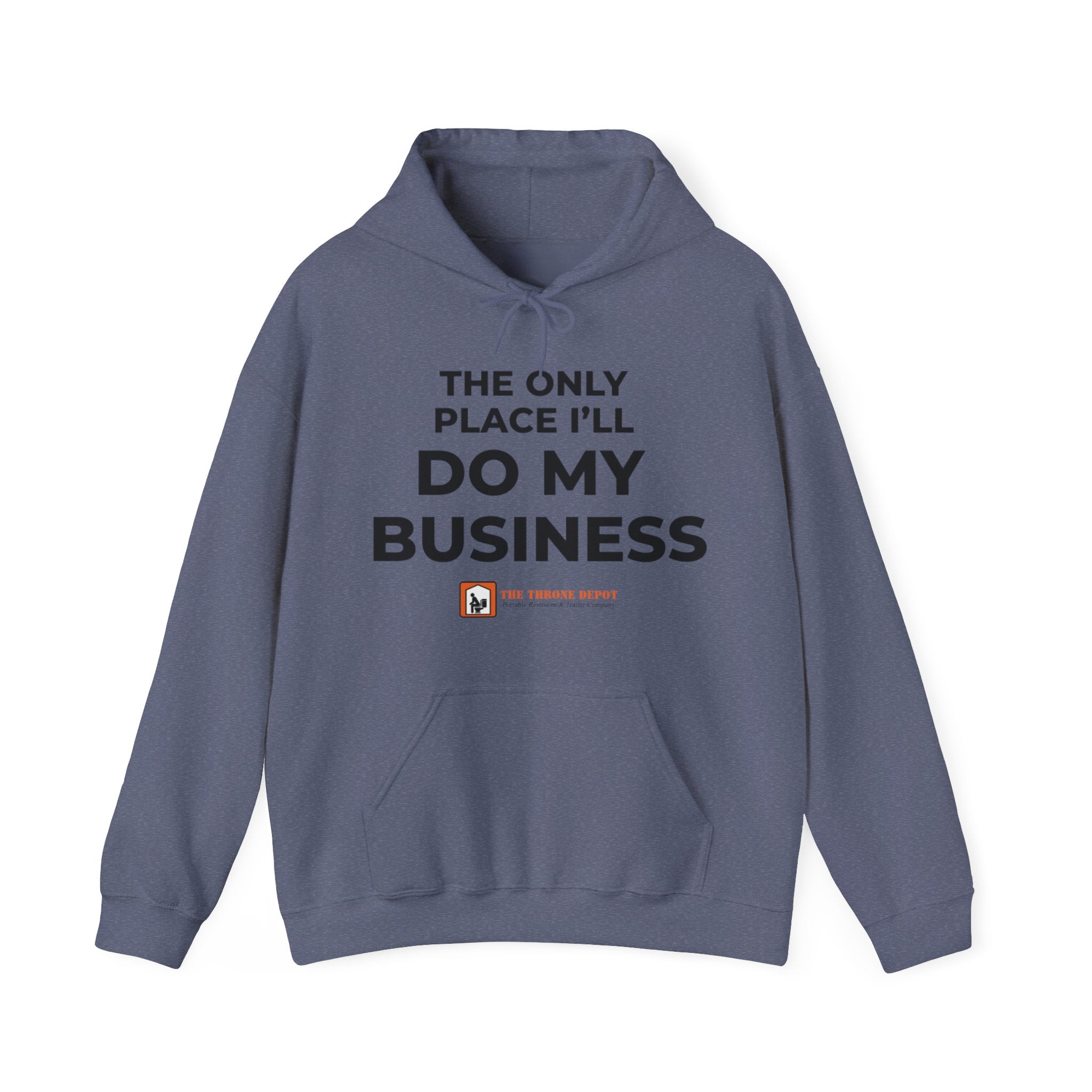 The Only Place I'll Do My Business Hoodie | Throne Depot Sweatshirt