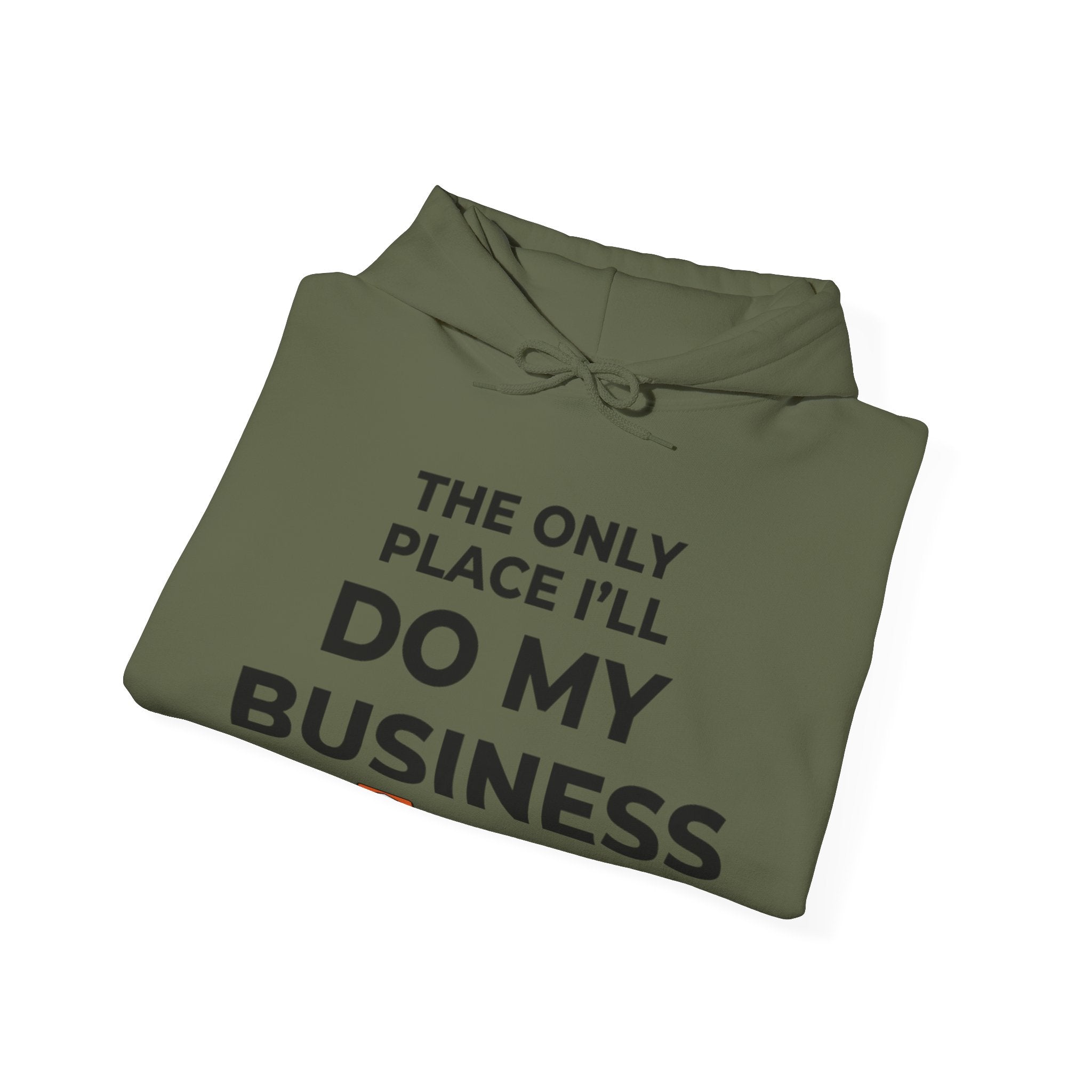 The Only Place I'll Do My Business Hoodie | Throne Depot Sweatshirt