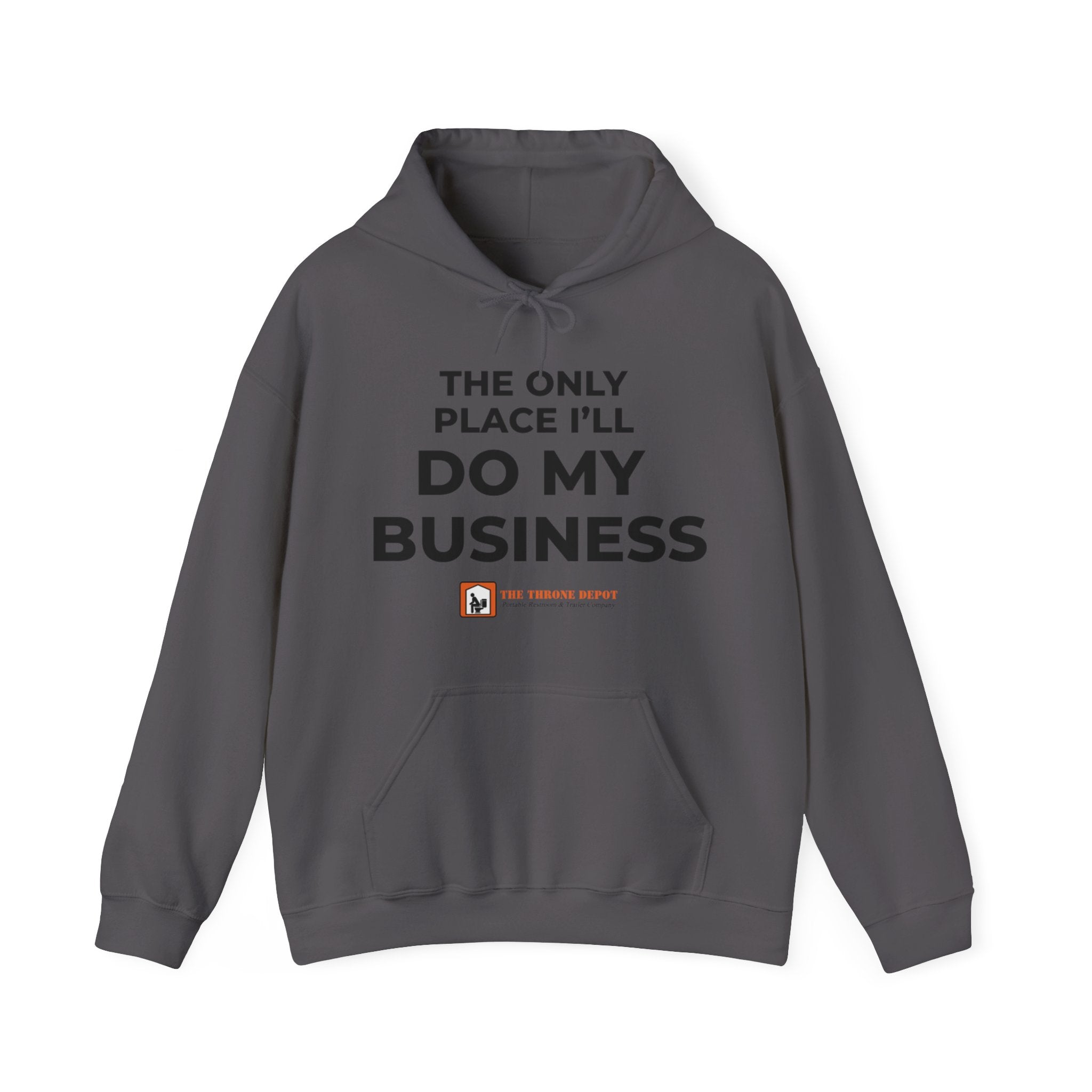 The Only Place I'll Do My Business Hoodie | Throne Depot Sweatshirt