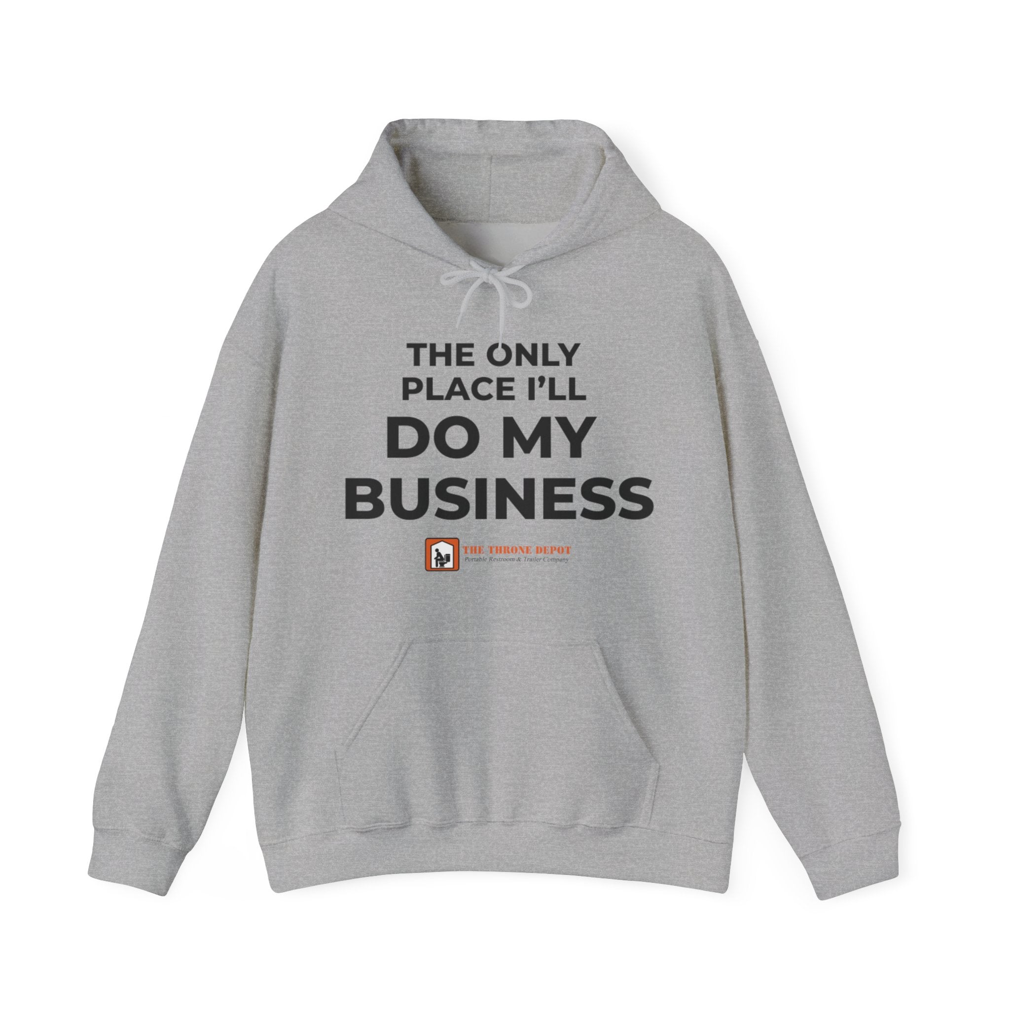 The Only Place I'll Do My Business Hoodie | Throne Depot Sweatshirt